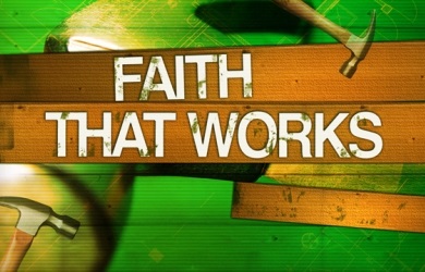 FAITH THAT WORKS